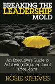 Breaking the Leadership Mold (eBook, ePUB) Breaking the Leadership Mold (eBook, ePUB)