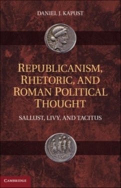 Republicanism, Rhetoric, and Roman Political Thought (eBook, PDF) - Kapust, Daniel J.