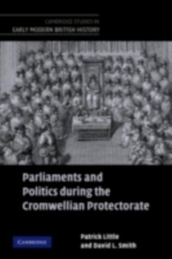 Parliaments and Politics during the Cromwellian Protectorate (eBook, PDF) - Little, Patrick