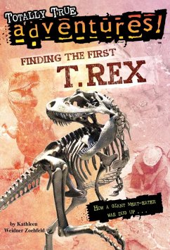Finding the First T. Rex (Totally True Adventures) (eBook, ePUB) - Zoehfeld, Kathleen Weidner