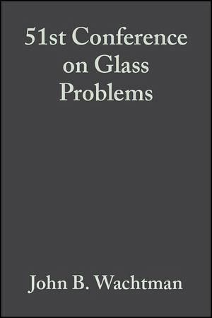 51st Conference on Glass Problems, Volume 12, Issue 3/4 (eBook, PDF) 51st Conference on Glass Problems, Volume 12, Issue 3/4 (eBook, PDF)