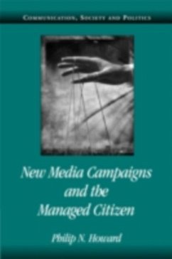 New Media Campaigns and the Managed Citizen (eBook, PDF) - Howard, Philip N.