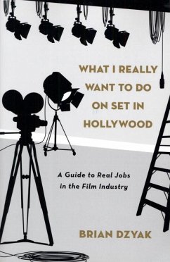 What I Really Want to Do on Set in Hollywood (eBook, ePUB) - Dzyak, Brian