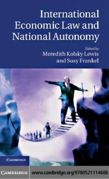 International Economic Law and National Autonomy (eBook, PDF) International Economic Law and National Autonomy (eBook, PDF)