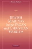 Jewish Martyrs in the Pagan and Christian Worlds (eBook, PDF)