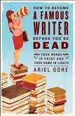 How to Become a Famous Writer Before You're Dead (eBook, ePUB)
