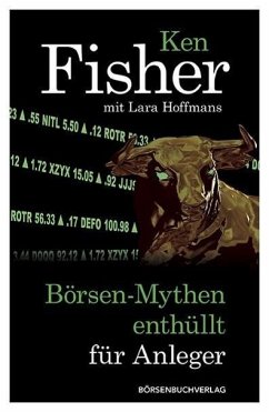 Börsen-Mythen enthüllt für Anleger - Fisher, Ken;Hoffmans, Lara