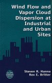 Wind Flow and Vapor Cloud Dispersion at Industrial and Urban Sites (eBook, PDF)