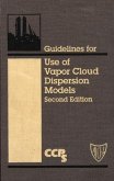 Guidelines for Use of Vapor Cloud Dispersion Models (eBook, PDF)