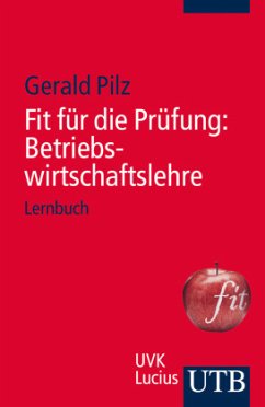 Fit für die Prüfung: Betriebswirtschaftslehre / Fit für die Prüfung - Pilz, Gerald