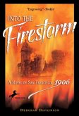 Into the Firestorm: A Novel of San Francisco, 1906 (eBook, ePUB)