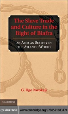 Slave Trade and Culture in the Bight of Biafra (eBook, PDF) - Nwokeji, G. Ugo