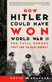 How Hitler Could Have Won World War II (eBook, ePUB)