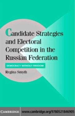 Candidate Strategies and Electoral Competition in the Russian Federation (eBook, PDF) - Smyth, Regina
