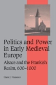 Politics and Power in Early Medieval Europe (eBook, PDF) - Hummer, Hans J.