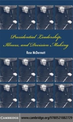 Presidential Leadership, Illness, and Decision Making (eBook, PDF) Cover Presidential Leadership, Illness, and Decision Making (eBook, PDF)