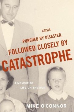 Crisis, Pursued by Disaster, Followed Closely by Catastrophe (eBook, ePUB) - O'Connor, Mike