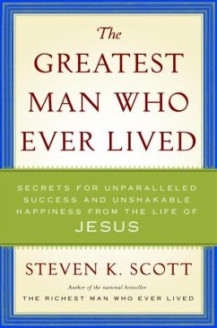 The Greatest Man Who Ever Lived (eBook, ePUB) - Scott, Steven K.