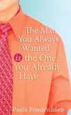 The Man You Always Wanted Is the One You Already Have (eBook, ePUB)