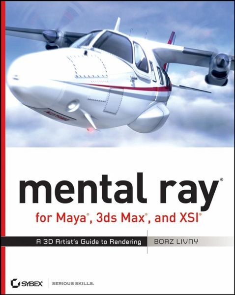 mental ray for Maya, 3ds Max, and XSI (eBook, PDF)