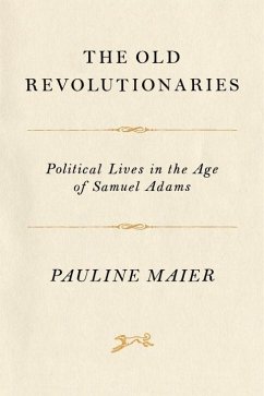 The Old Revolutionaries (eBook, ePUB) - Maier, Pauline