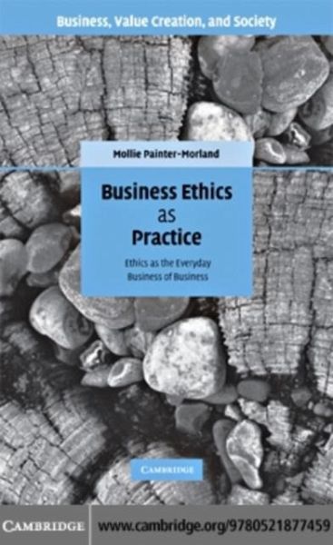 Business Ethics as Practice (eBook, PDF) Business Ethics as Practice (eBook, PDF)