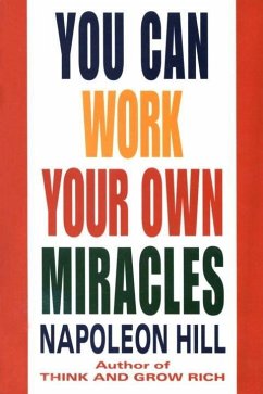 You Can Work Your Own Miracles (eBook, ePUB) - Hill, Napoleon