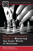 The Entrepreneur's Guide to Mastering the Inner World of Business (eBook, PDF) The Entrepreneur's Guide to Mastering the Inner World of Business (eBook, PDF)