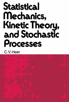 Statistical Mechanics, Kinetic theory, and Stochastic Processes (eBook, PDF) - Heer, C. V.
