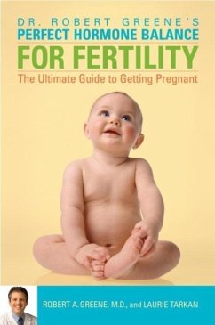 Perfect Hormone Balance for Fertility (eBook, ePUB) - Greene, Robert A.; Tarkan, Laurie