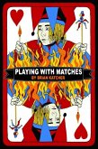 Playing with Matches (eBook, ePUB)