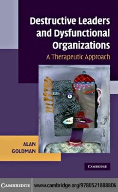Destructive Leaders and Dysfunctional Organizations (eBook, PDF) - Goldman, Alan