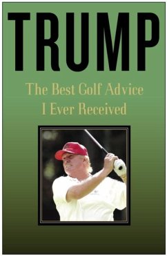Trump: The Best Golf Advice I Ever Received (eBook, ePUB) - Trump, Donald J.