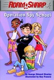 Adam Sharp #4: Operation Spy School (eBook, ePUB) Adam Sharp #4: Operation Spy School (eBook, ePUB)
