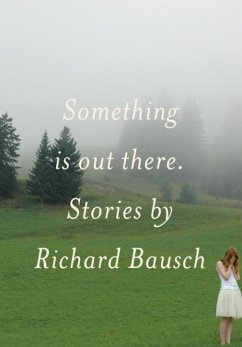 Something Is Out There (eBook, ePUB) - Bausch, Richard
