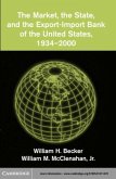 Market, the State, and the Export-Import Bank of the United States, 1934-2000 (eBook, PDF)