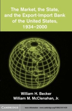 Market, the State, and the Export-Import Bank of the United States, 1934-2000 (eBook, PDF) - Becker, William H.