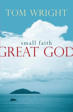 Small Faith, Great God (eBook, ePUB) - Wright, Tom