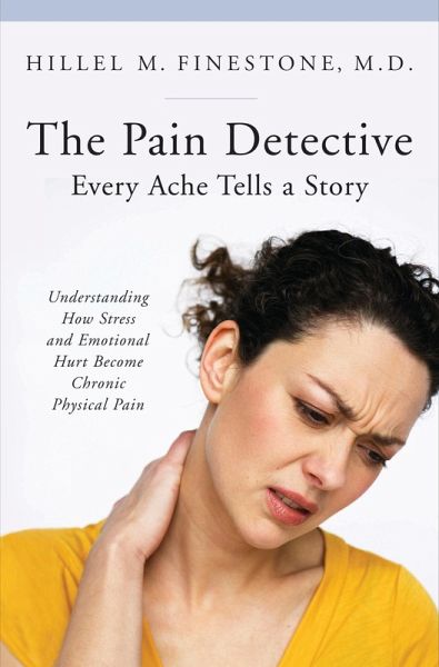 The Pain Detective, Every Ache Tells a Story (eBook, PDF) The Pain Detective, Every Ache Tells a Story (eBook, PDF)