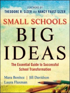 Small Schools, Big Ideas (eBook, PDF) - Benitez, Mara; Davidson, Jill; Flaxman, Laura; Sizer, Ted; Faust Sizer, Nancy