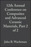 12th Annual Conference on Composites and Advanced Ceramic Materials, Part 2 of 2, Volume 9, Issue 9/10 (eBook, PDF)