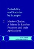 Probability and Statistics by Example: Volume 2, Markov Chains: A Primer in Random Processes and their Applications (eBook, PDF)