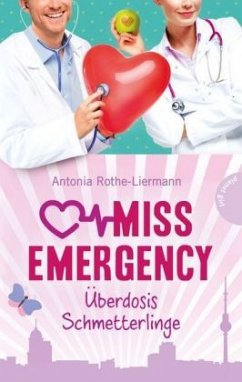 Überdosis Schmetterlinge / Miss Emergency Bd.5 - Rothe-Liermann, Antonia