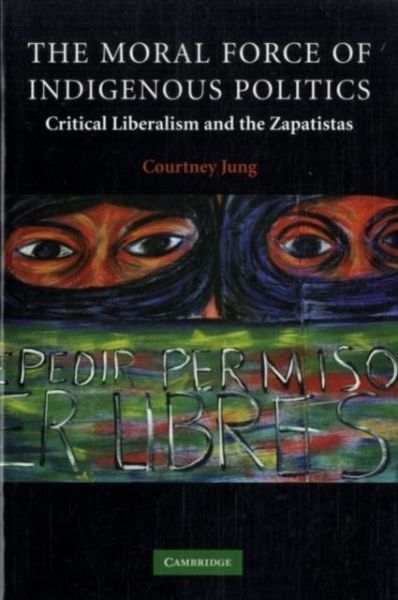 Moral Force of Indigenous Politics (eBook, PDF) Moral Force of Indigenous Politics (eBook, PDF)