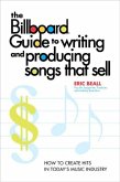 The Billboard Guide to Writing and Producing Songs that Sell (eBook, ePUB)