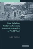 Poor Relief and Welfare in Germany from the Reformation to World War I (eBook, PDF)