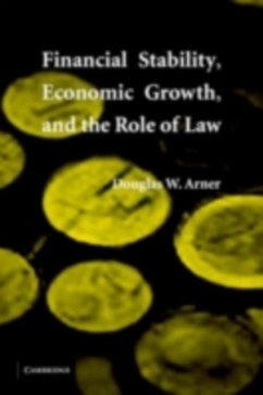 Financial Stability, Economic Growth, and the Role of Law (eBook, PDF) - Arner, Douglas W.