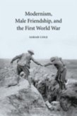 Modernism, Male Friendship, and the First World War (eBook, PDF)