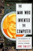 The Man Who Invented the Computer (eBook, ePUB)