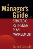 A Manager's Guide to Strategic Retirement Plan Management (eBook, PDF)